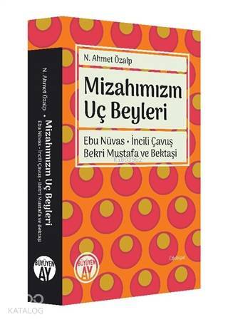 Mizahımızın Uç Beyleri Ebu Nüvas - İncili Çavuş - Bekri Mustafa ve Bektaşi - 1