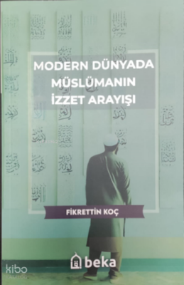 Modern Dünyada Müslümanın İzzet Arayışı - 1