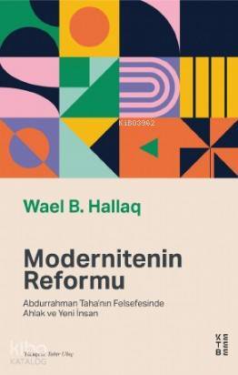 Modernitenin Reformu Abdurrahman Tahanın Felsefesinde Ahlak ve Yeni İnsan - 1