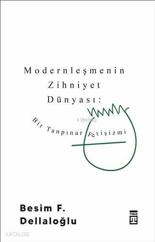 Modernleşmenin Zihniyet Dünyası Bir Tanpınar Fetişizmi - 4