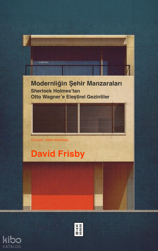 Modernliğin Şehir ManzaralarıSherlock Holmes’tan Otto Wagner’e Eleştirel Gezintiler - 1