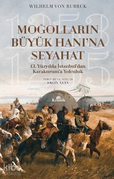 Moğolların Büyük Hanına Seyahat 13. Yüzyılda İstanbuldan Karakuruma Yolculuk (1253-1255) - 1