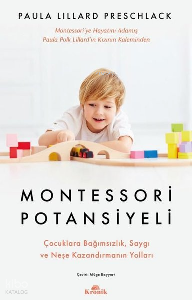 Montessori Potansiyeli - Çocuklara Bağımsızlık Saygı ve Neşe Kazandırmanın Yolları - 1