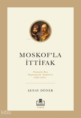 Moskofla İttifak Osmanlı - Rus Diplomatik İlişkileri - 1