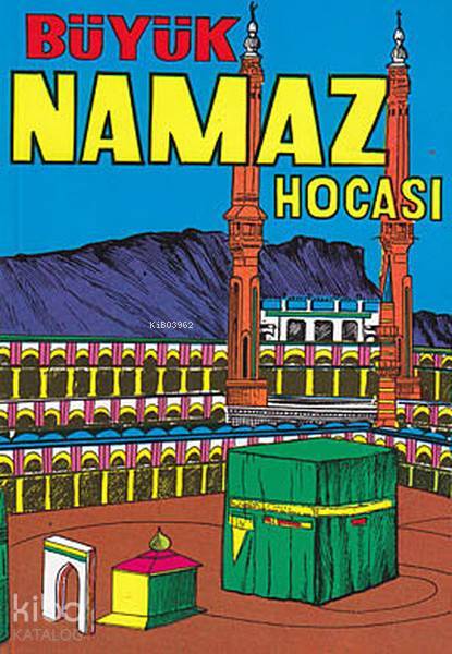 Mufassal ve Tatbikatlı Büyük Namaz Hocası İslamın Beş Şartı - 1