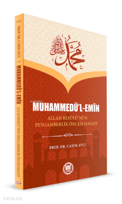 Muhammedül Emin Allah Resûlü’nün Peygamberlik Öncesi Hayatı - 1