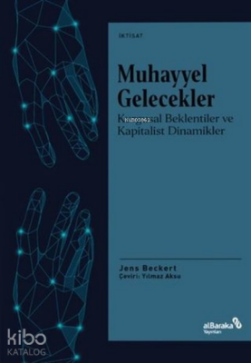 Muhayyel GeleceklerKurgusal Beklentiler ve Kapitalist Dinamikler - Albaraka Yayınları