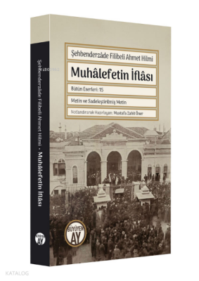Muhâlefetin İflâsıŞehbenderzâde Filibeli Ahmet Hilmi - 1