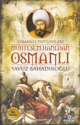 Muhteşem Hanedan Osmanlı - Osmanlı Padişahları - 2