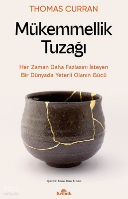 Mükemmellik Tuzağı - Her Zaman Daha Fazlasını İsteyen Bir Dünyada Yeterli Olanın Gücü - 1