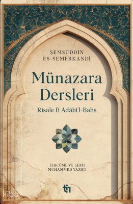 Münazara DersleriRisale fî Adâbi’l-Bahs - 1