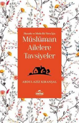 Müslüman Ailelere Tavsiyeler & Huzurlu Ve Mutlu Bir Yuva İçin - 2