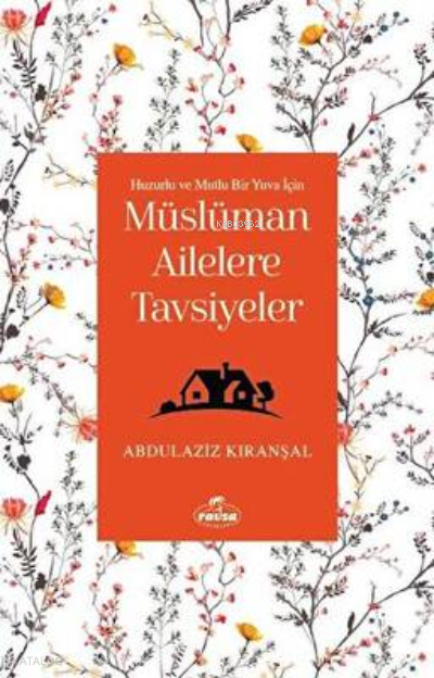 Müslüman Ailelere Tavsiyeler & Huzurlu Ve Mutlu Bir Yuva İçin - 2