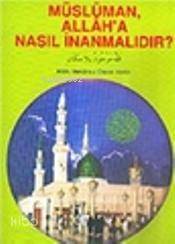 Müslüman Allaha Nasıl İnanmalıdır? - 2