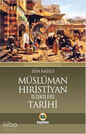 Müslüman Hristiyan İlişkileri Tarihi - 2
