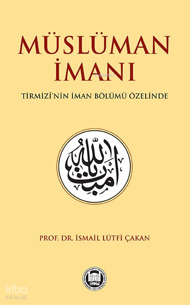 Müslüman İmanı Tirmizî’nin İman Bölümü Özelinde - 2