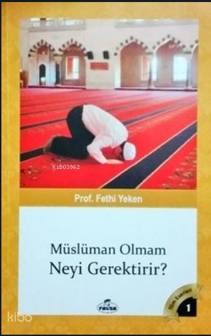 Müslüman Olmam Neyi Gerektirir - 2
