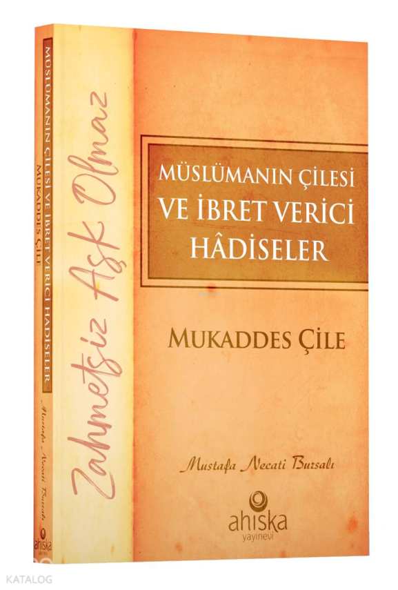 Müslümanın Çilesi ve İbret Verici Hâdiseler - Mukaddes Çile - 2