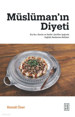 Müslüman’ın DiyetiKur’ân-ı Kerîm ve Hadîs-i Şerîfler Işığında Sağlıklı Beslenme Rehberi - 2