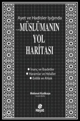 Müslümanın Yol Haritası - Ayet ve Hadisler Işığında - 1