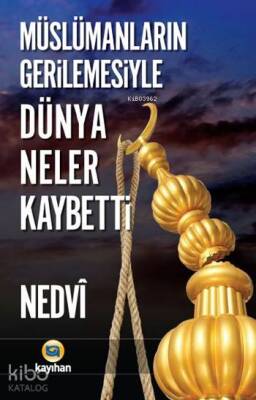 Müslümanların Gerilemesiyle Dünya Neler Kaybetti - 2
