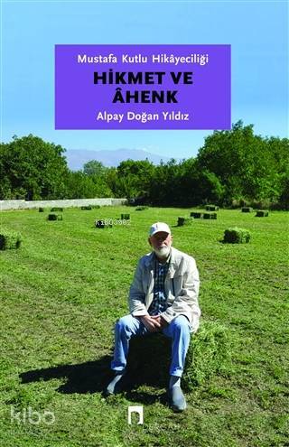 Mustafa Kutlu Hikayeciliği Hikmet ve Ahenk - 1