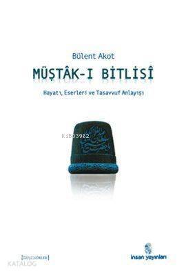 Müştâk-ı Bitlisî Hayatı, Eserleri ve Tasavvuf Anlayışı - 1