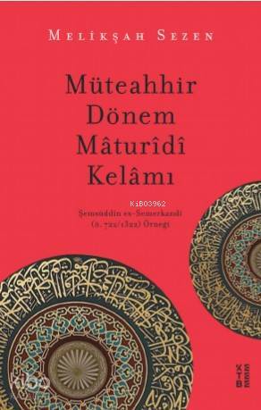 Müteahhir Dönem Mâturîdî Kelâmı Şemsüddîn es-Semerkandî (ö. 7221322) Örneği - 1