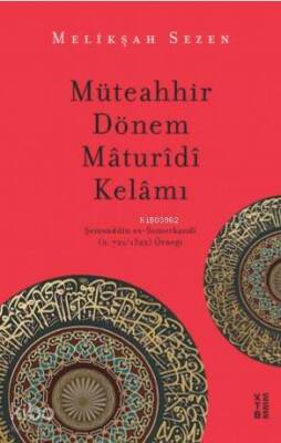 Müteahhir Dönem Mâturîdî Kelâmı Şemsüddîn es-Semerkandî (ö. 7221322) Örneği - Ketebe Yayınları (1)