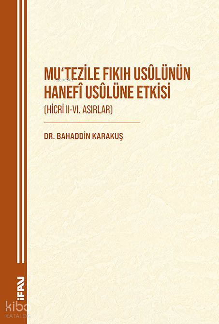 Mutezile Fıkıh Usülünün Hanefi Usulüne EtkisiHicri II-VI. Asırlar - 1