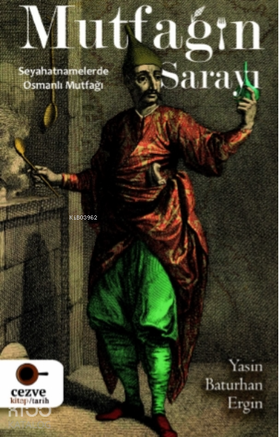 Mutfağın SarayıSeyahatnamelerde Osmanlı Mutfağı - 1