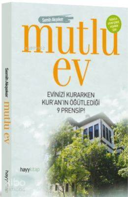 Mutlu Ev Evinizi Kurarken Kuranın Öğütlediği 9 Prensip - Hayy Kitap