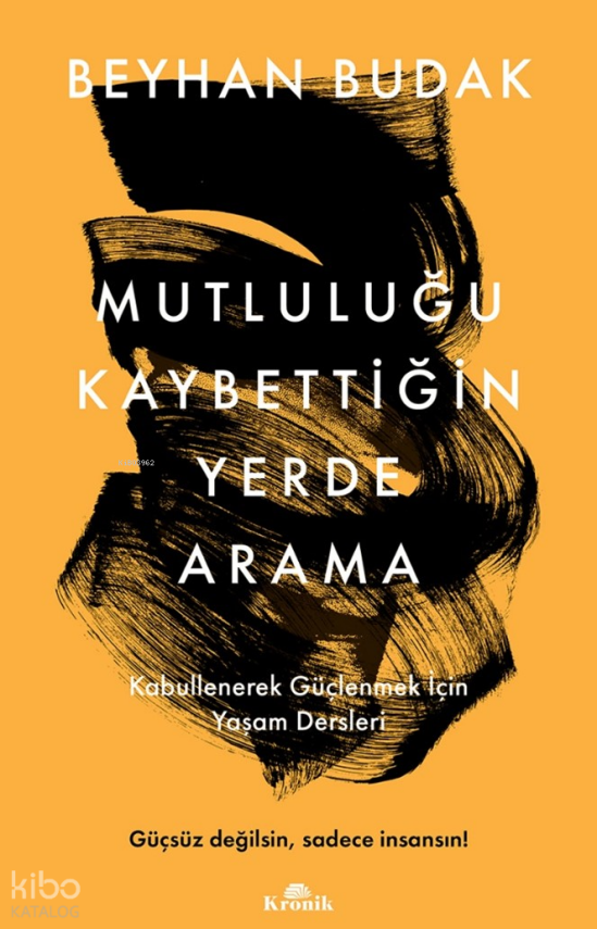 Mutluluğu Kaybettiğin Yerde AramaKabullenerek Güçlenmek İçin Yaşam Dersleri - 1