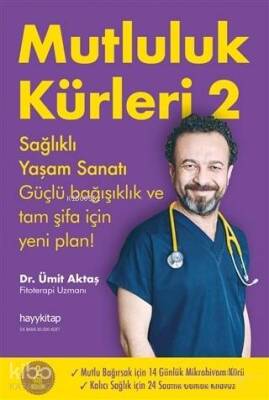 Mutluluk Kürleri 2 Sağlıklı Yaşam Sanatı Güçlü Bağışıklık ve Tam Şifa İçin Yeni Plan! - Hayy Kitap