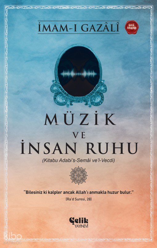 Müzik ve İnsan Ruhu(Kitabu Adabi’s-Semâi ve’l-Vecdi) - 1