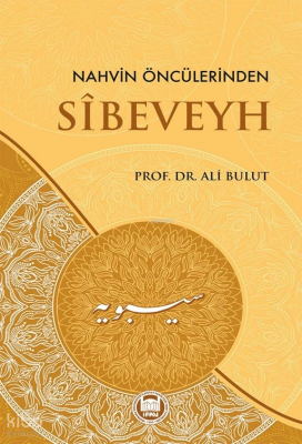 Nahvin Öncülerinden Sibeveyh - M. Ü. İlahiyat Fakültesi Vakfı Yayınları