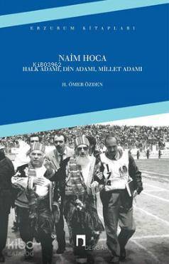 Naim Hoca Halk Adamı, Din Adamı, Millet Adamı - 1