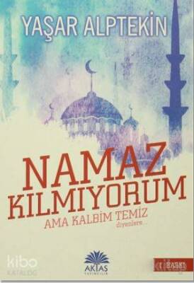 Namaz Kılmıyorum Ama Kalbim Temiz Diyenlere Camii Jandarmaları (2 Kitap Birarada) - Aktaş Yayıncılık