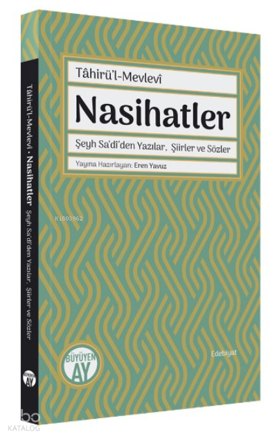 Nasihatler Şeyh Sadî’den Yazılar, Şiirler ve Sözler - 1