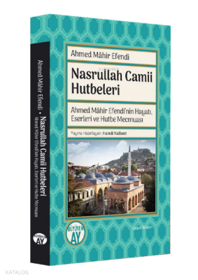 Nasrullah Camii HutbeleriAhmed Mâhir Efendinin Hayatı, Eserleri ve Hutbe Mecmuası - 2