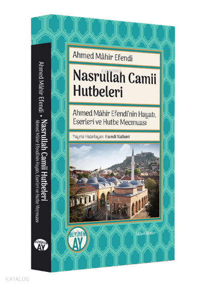 Nasrullah Camii HutbeleriAhmed Mâhir Efendinin Hayatı, Eserleri ve Hutbe Mecmuası - 2
