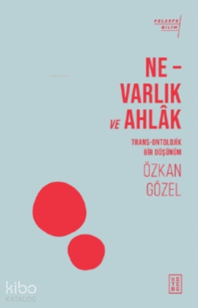 Ne - Varlık ve AhlakTrans - Ontolojik Bir Düşünüm - 1