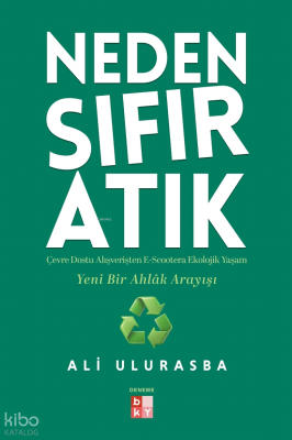 Neden Sıfır AtıkÇevre Dostu Alışverişten E-Scootera Ekolojik Yaşam Yeni Bir Ahlâk Arayışı - Babıali Kültür Yayıncılığı
