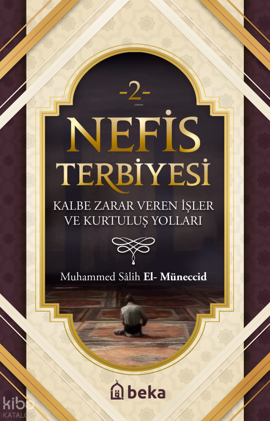 Nefis Terbiyesi 2 - Kalbe Zarar Veren İşler ve Kurtuluş Yolları - 1