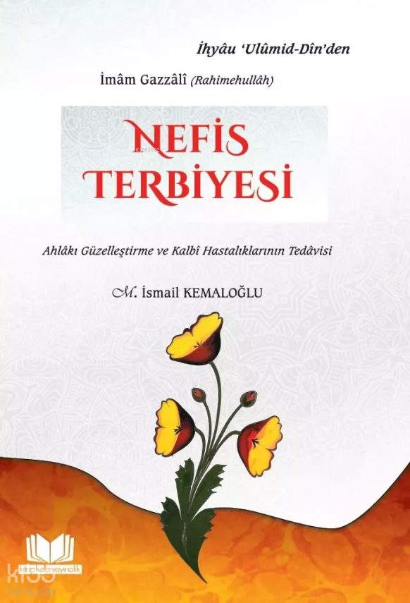 Nefis TerbiyesiAhlaki Güzelleştirme ve Kalbi Hastalıklarının Tedavisi - 1