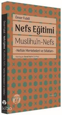 Nefs EğitimiMuslihu’n-Nefs - Nefsin Mertebeleri ve Sıfatları - 1