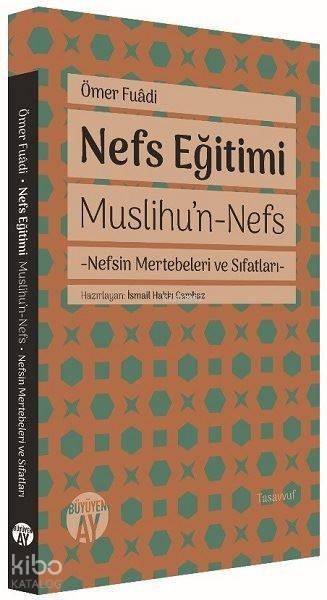 Nefs EğitimiMuslihu’n-Nefs - Nefsin Mertebeleri ve Sıfatları - 1