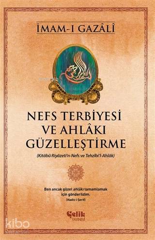 Nefs Terbiyesi ve Ahlakı Güzelleştirme Kitabü Riyazetin-Nefs ve Tezhibil-Ahlak - 1