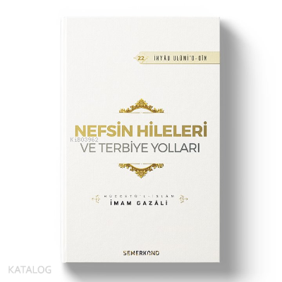 Nefsin Hileleri ve Terbiye Yollarıİhya-u Ulumiddin - 1