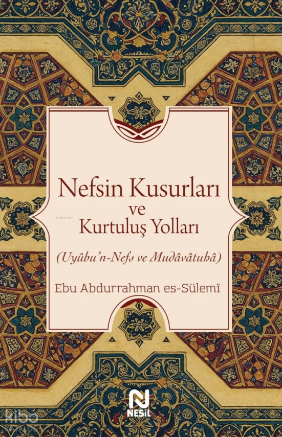 Nefsin Kusurları ve Kurtuluş YollarıUyûbu’n-Nefs ve Mudâvâtuhâ - 1